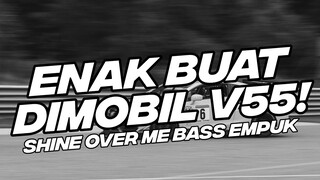 ENAK BUAT DI MOBIL V55! DJ MASHUP 3 SONG SHINE OVER ME BOOTLEG 2023 [NDOO LIFE]