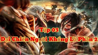 Đại Chiến Titan Phần 2 ( Đại Chiến Người Khổng Lồ Phần 2) Tập 3 Vietsub