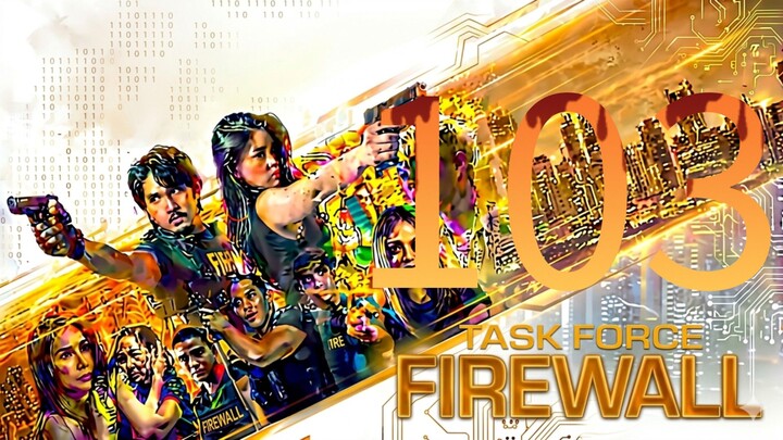 Taskforce Firewall 🇵🇭 | Episode 103