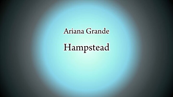Ariana Grande - Hampstead (Lyric)