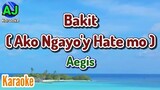BAKIT ( Ako Ngayo'y Hate mo ) - Aegis | KARAOKE HD