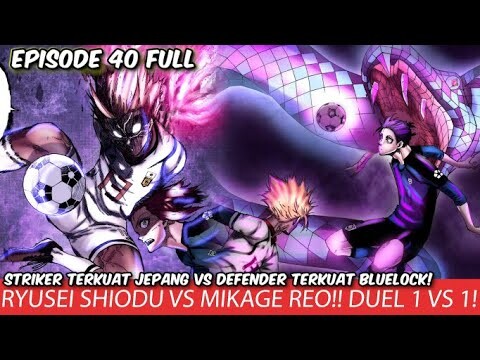 BLUE LOCK EPISODE 40 - GOLL RYUSEI SHIDOU VS DEFENDER TERKUAT BLUELOCK = MIKAGE REO!!! SKOR 2 - 2!!