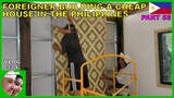 V334 - Pt 58 FOREIGNER BUILDING A CHEAP HOUSE IN THE PHILIPPINES - Retiring in South East Asia vlog