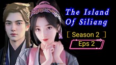 The Island Of Siliang S2 Eps 2