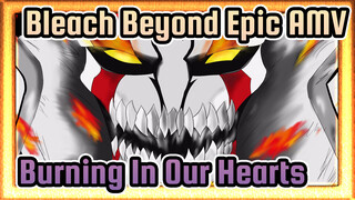 Bleach: It Once Burned In Our Hearts | Beyond Epic / Bleach