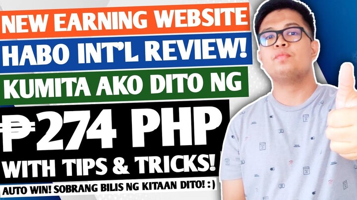 INSTANT ₱274 PESOS KINITA KO SA BAGONG EARNING WEBSITE NA TO NA SI HABO INTL! | MAKE MONEY ONLINE!