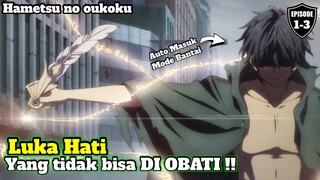 Luka hati yang tidak bisa di obati | Hametsu no oukoku