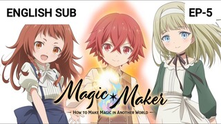 Magic Maker, How to Make Magic in Another World Episode 05 (English Sub)