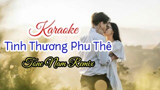 Karaoke Tình Thương Phu Thê, tone Nam Remix
