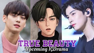 Coming right up True Beauty Staring: Cha Eun Woo, Moon GaYoung, Hwang InYeop, Park YooNa