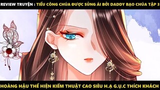 Tiểu Công Chúa Được Sủng Ái Bởi Daddy Bạo Chúa Tập 3 | Truyện Tranh Siêu Nhanh | Mõm Radio