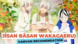 VanVan Recomendation(VR) Anime - Jīsan Bāsan Wakagaeru/Grandpa Grandma Turn Young Again