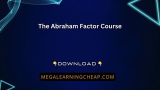 The Abraham Factor Course