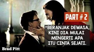 SETELAH DEWASA IA KINI MENCARI JATI DIRINYA. Alur Cerita Benjamin Button. Part 2.