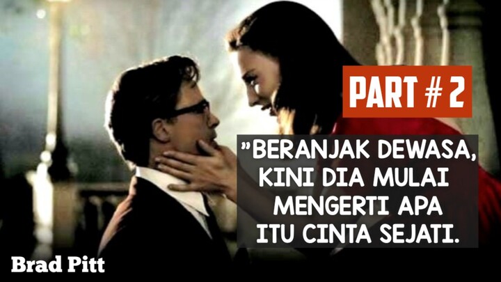 SETELAH DEWASA IA KINI MENCARI JATI DIRINYA. Alur Cerita Benjamin Button. Part 2.