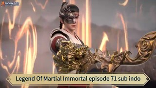 Legend Of Martial Immortal episode 71 sub indo