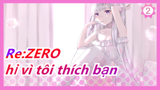 Re:ZERO|Chỉ vì tôi thích bạn và muốn được bạn ủng hộ_2