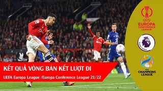 Kết quả bán kết lượt điCup UEFA Europa league & Europa Conference League 21/22. Ngoại hạng anh