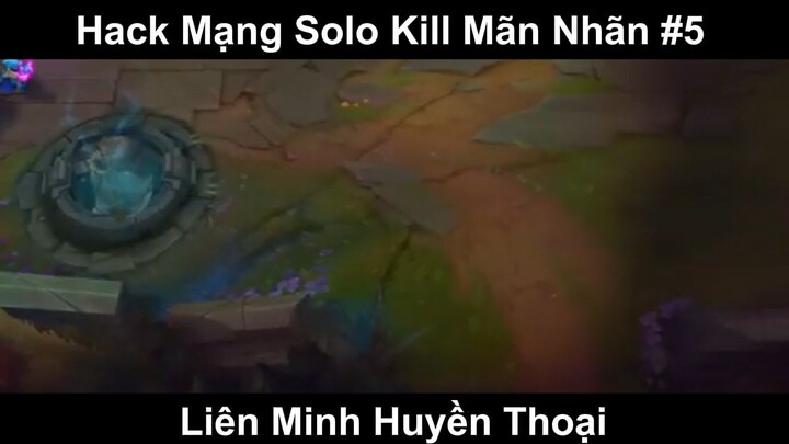 Hack Mạng Solo Kill Mãn Nhãn Phần 5