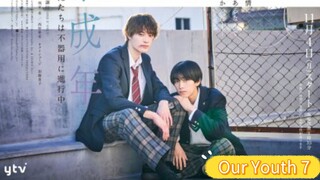 Our Youth Episode 7 Eng Sub