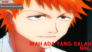 Bleach - Badan Ichigo diisi Barang Gagal!?