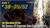 【Jiu Tian Xuan Di Jue】 S4 EP 38~39 (182-183) - The Success Of Empyrean Xuan Emperor | 1080P