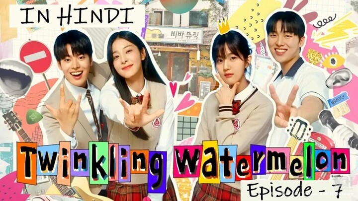 Twinkling Watermelon S1E7 In Hindi