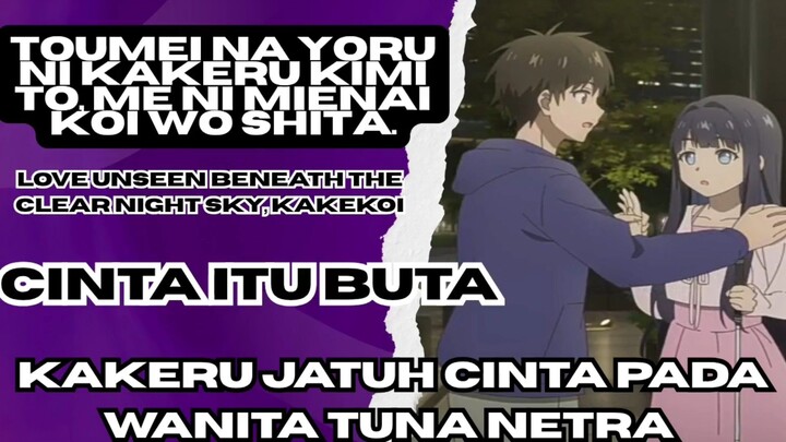 Toumei na Yoru ni Kakeru Kimi to eps 1 - real cinta itu buta,kakeru jatuh cinta pada wanita buta