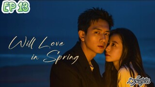 🇨🇳WILL LOVE IN SPRING EP 13(engsub)2024