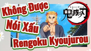 Không Được Nói Xấu Rengoku Kyoujurou