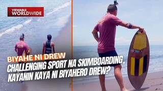 Challenging sport na skimboarding, kayanin kaya ni Biyahero Drew? | Biyahe ni Drew