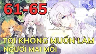 TÔI KHÔNG MUỐN LÀM NGƯỜI MAI MỐI - CHAP 61-65 | Review Phim Truyện Tranh Hay | Bảo Ngọc Suri