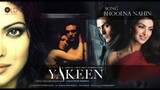 Yakeen 2009 starring Arjun Rampal, Priyanka Chopra in the lead roles while Kim Sharma,