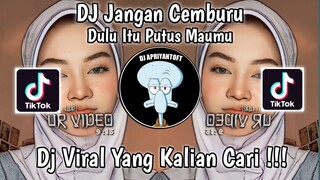 DJ DULU ITU PUTUS MAUMU | DJ JANGAN CEMBURU VIRAL TIK TOK TERBARU 2023 YANG KALIAN CARI !