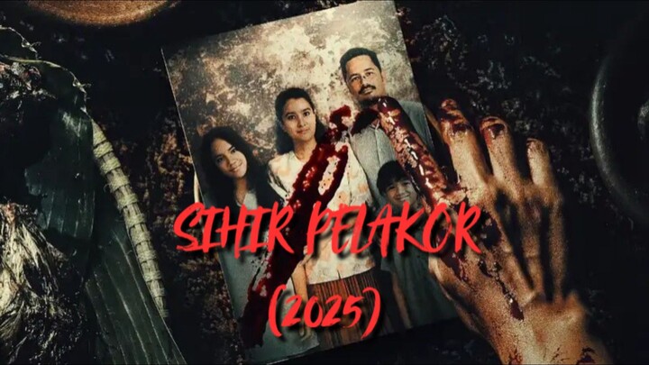 SIHIR PELAKOR (2025) || KETIKA BAPAK MU GA PULANG PULANG