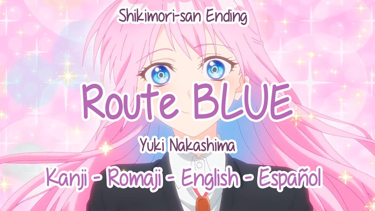 Lyrics Route BLUE by Yuki Nakashima. Shikimori-san Ending - BiliBili