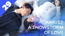 AMIDST A SNOWSTORM OF LOVE [Hindi DUB] Full Episode  29 ｜ Chinese Drama in Hindi