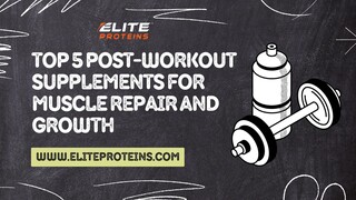 Top 5 Post-Workout Supplements for Muscle Repair and Growth