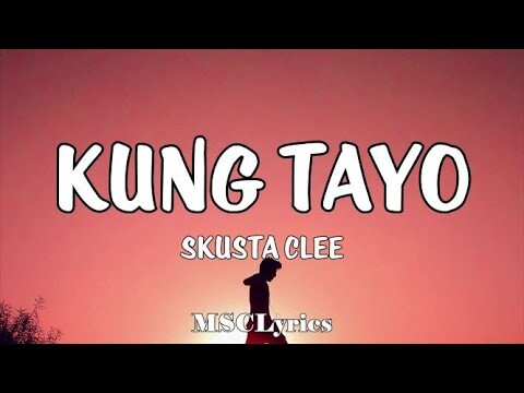 Skusta Clee - Kung Tayo (Lyrics)🎵