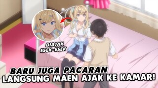 Baru Juga Pacaran, Eh Langsung DIAJAK KE KAMAR 🤨 -  Anime Romcom Baru!