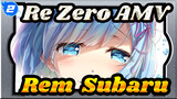 [Re:Zero AMV / Rem & Subaru] Apabila Cinta Sejati Memiliki Warna, Pasti Warnanya Biru_2