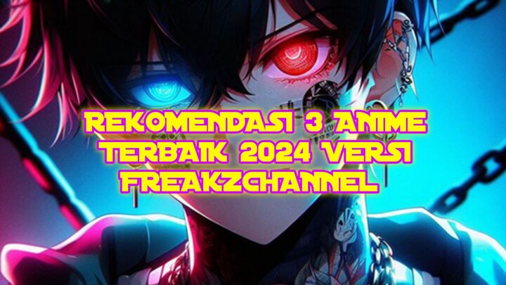 rekomendasi 3 anime yang wajib kalian tonton terbaik 2024 versi FREAKZCHANNEL