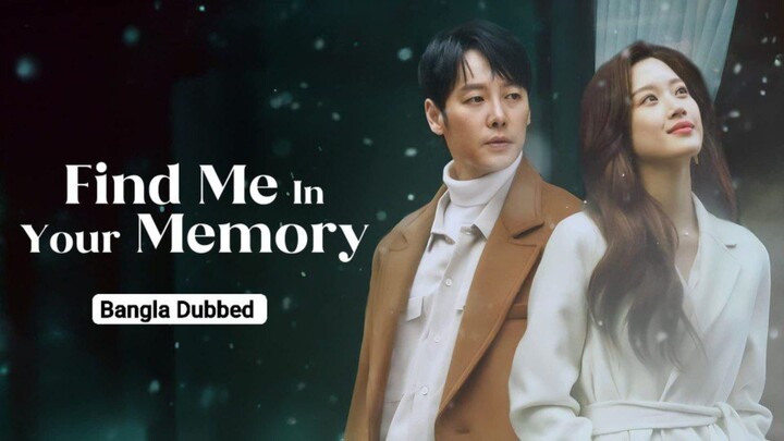 Find Me In Your Memory Korean Drama Episode 32 Bangla Dubbed