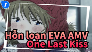 Hỗn loạn EVA AMV
One Last Kiss_1