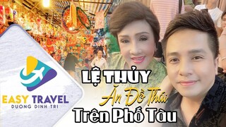 LỆ THỦY - DƯƠNG ĐÌNH TRÍ  mê món ăn Thái trong quán ăn ngon nhất Phố Tàu tại Bangkok ( 2022)