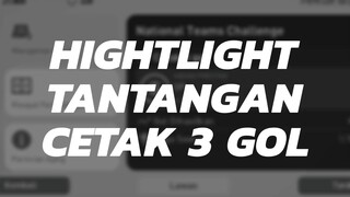 Highlight Tantangan Cetak 3 Gol