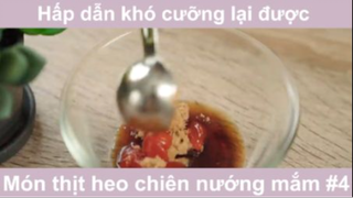 Hấp dẫn khó cưỡng lại được Món thịt heo chiên nướng mắm phần 4