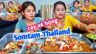 Bé Nan Thái Lan | Món Somtam Thái Cay Xé Họng Siêu Ngon - Thai Food | ส้มตำไทยอร่อยสุด ๆ