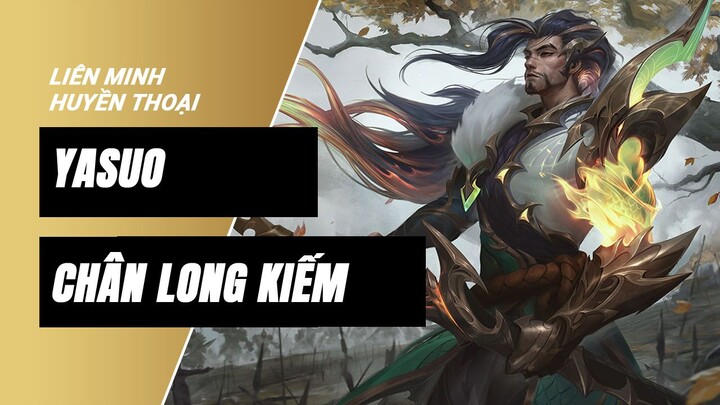 Yasuo Chân Long Kiếm (Truth Dragon Yasuo) | Liên Minh Huyền Thoại 11.21