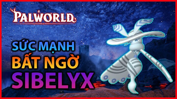 [Cẩm nang PALWORLD] Sức Mạnh ngoài Mong Đợi của Sibelyx